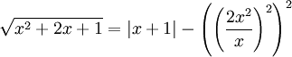\sqrt{x^2+2x+1}=|x+1| - \left(\left(\frac{2x^2}{x}\right)^2\right)^2