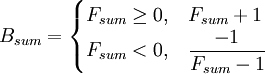 
B_{sum} =
\begin{cases}
 F_{sum} \ge 0, & F_{sum} + 1 \\
 F_{sum} < 0, & \dfrac{-1}{F_{sum} - 1}
\end{cases}